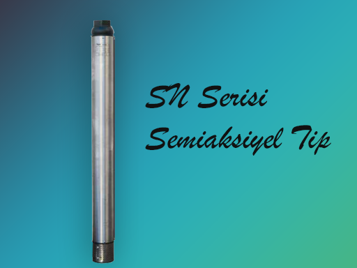 SN Serisi - Semiaksiyel Tip