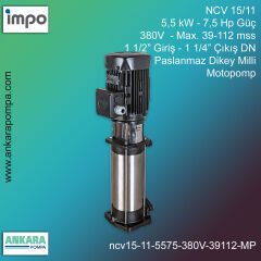 NCV 15/11, 5,5 kW - 7,5 Hp Güç, 380V  - Max. 39-112 mss, 1 1/2” Giriş-1 1/4'' Çıkış, Paslanmaz Dikey Milli, Motopomp