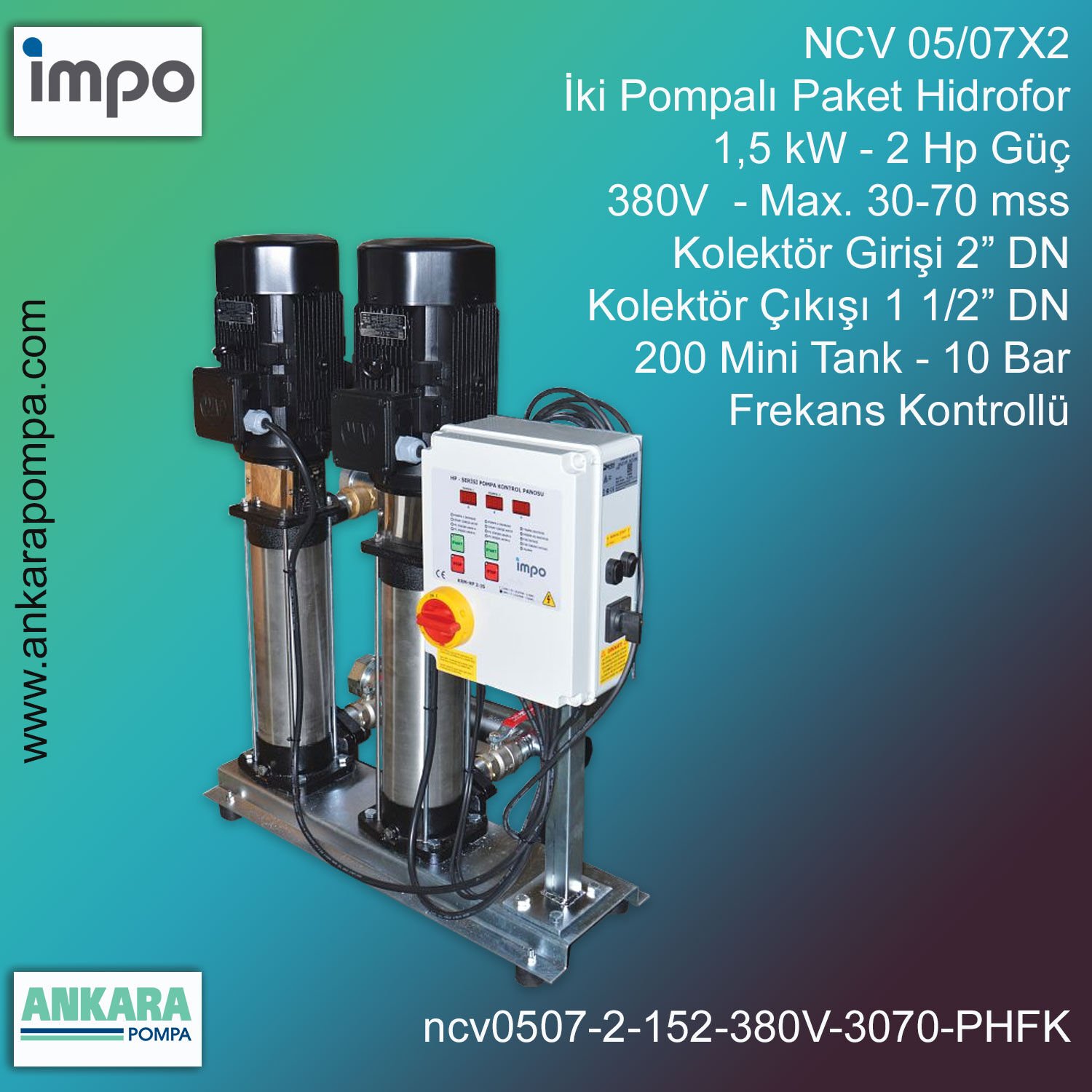 NCV 05/07X2, 1,5 kW - 2 Hp Güç, 380V - Max. 30-70 mss, 2” Giriş 1 1/2'' Çıkış, Mini Tank 200, 10 Bar, İki Pompalı (Tank ve Flexible Hariç) Paket Hidrofor Frekans Kontrollü