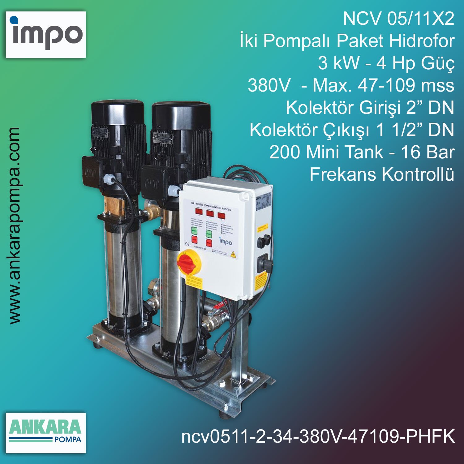 NCV 05/11X2, 3 kW - 4 Hp Güç, 380V - Max. 47-109 mss, 2” Giriş 1 1/2'' Çıkış, Mini Tank 200, 16 Bar, İki Pompalı (Tank ve Flexible Hariç) Paket Hidrofor Frekans Kontrollü