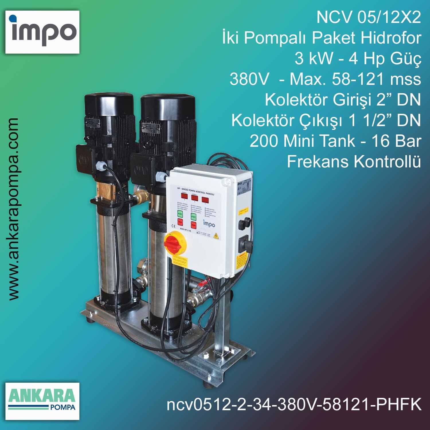 NCV 05/12X2, 3 kW - 4 Hp Güç, 380V - Max. 58-121 mss, 2” Giriş 1 1/2'' Çıkış, Mini Tank 200, 16 Bar, İki Pompalı (Tank ve Flexible Hariç) Paket Hidrofor Frekans Kontrollü