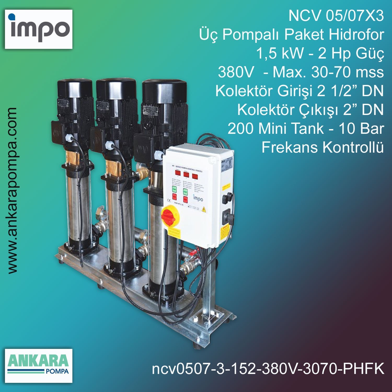 NCV 05/07X3, 1,5 kW - 2 Hp Güç, 380V - Max. 30-70 mss, 2 1/2” Giriş 2'' Çıkış, Mini Tank 200, 10 Bar, Üç Pompalı (Tank ve Flexible Hariç) Paket Hidrofor Frekans Kontrollü