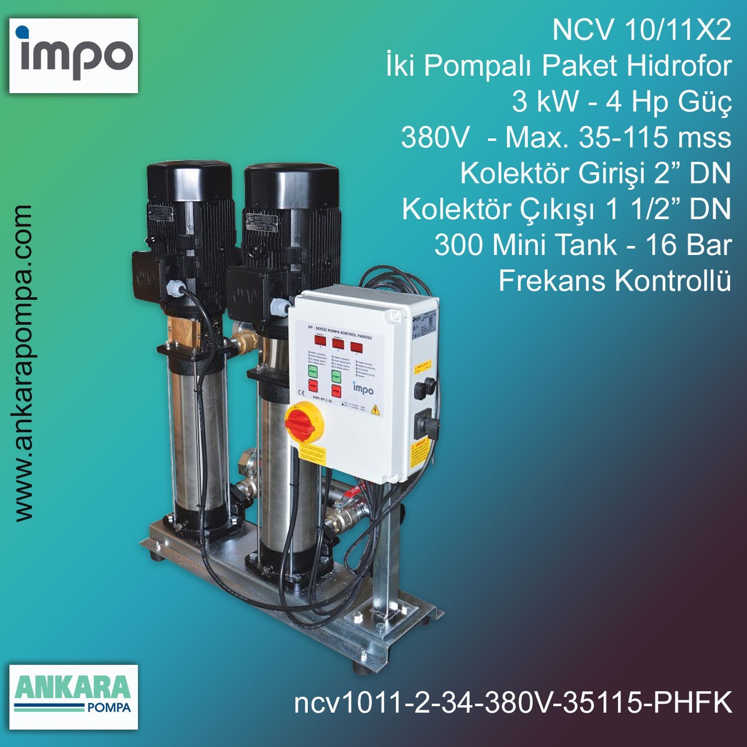 NCV 10/11X2, 3 kW - 4 Hp Güç, 380V - Max. 35-115 mss, 2” Giriş 1 1/2'' Çıkış, Mini Tank 300, 16 Bar, İki Pompalı (Tank ve Flexible Hariç) Paket Hidrofor Frekans Kontrollü