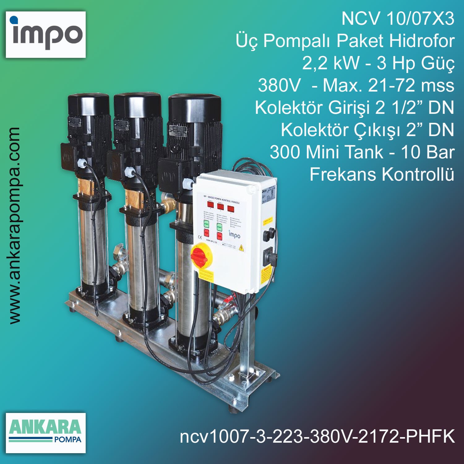 NCV 10/07X3, 2,2 kW - 3 Hp Güç, 380V - Max. 21-72 mss, 2 1/2” Giriş 2'' Çıkış, Mini Tank 300, 10 Bar, Üç Pompalı (Tank ve Flexible Hariç) Paket Hidrofor Frekans Kontrollü