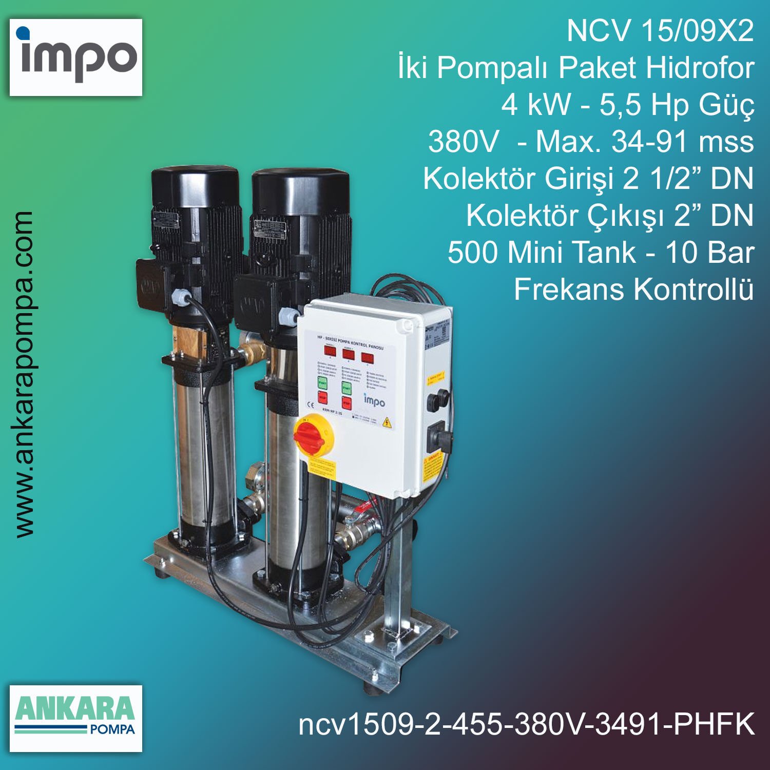 NCV 15/09X2, 4 kW - 5,5 Hp Güç, 380V - Max. 34-91 mss, 2 1/2” Giriş 2'' Çıkış, Mini Tank 500, 10 Bar, İki Pompalı (Tank ve Flexible Hariç) Paket Hidrofor Frekans Kontrollü