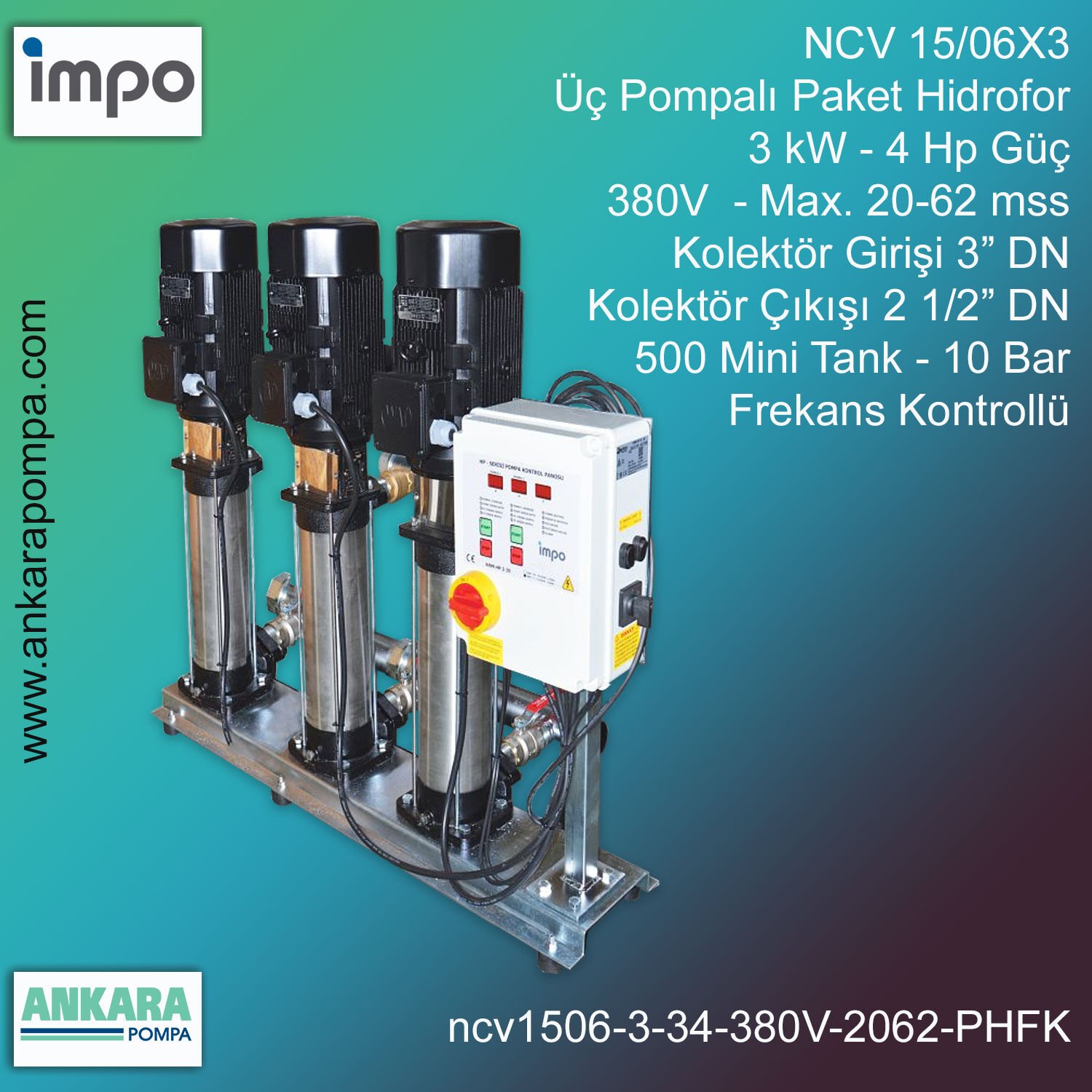 NCV 15/06X3, 5,5 kW - 7,5 Hp Güç, 380V - Max. 20-62 mss, 3” Giriş 2 1/2'' Çıkış, Mini Tank 500, 10 Bar, Üç Pompalı (Tank ve Flexible Hariç) Paket Hidrofor Frekans Kontrollü