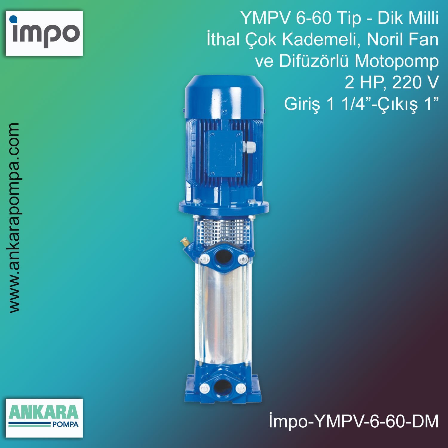 YMPV 6-60 Tip - Dik Milli, 2 HP, 220 V, Giriş 1 1/4”-Çıkış 1”, İthal Çok Kademeli, Noril Fan ve Difüzörlü Motopomp