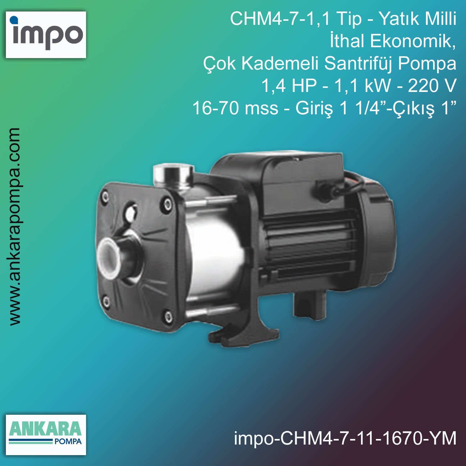 CHM4-7-1,1T Tip - Yatık Milli, 1,5 HP, 1,1kW, 380 V, 9-60 mss, Giriş 1 1/4”-Çıkış 1”, İthal Çok Kademeli Santrifüj Pompalar