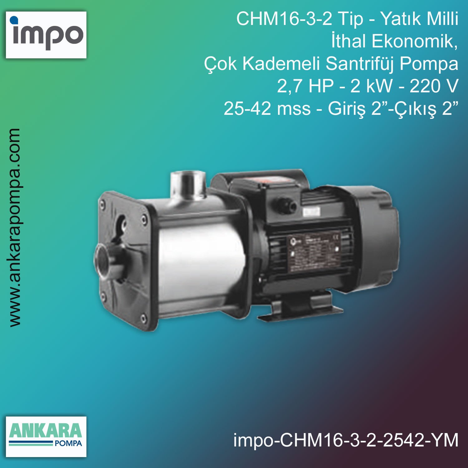 CHM16-3-2T Tip - Yatık Milli, 2,7 HP, 2kW, 380V, 25-42 mss, Giriş 2”-Çıkış 2”, İthal Çok Kademeli Santrifüj Pompalar