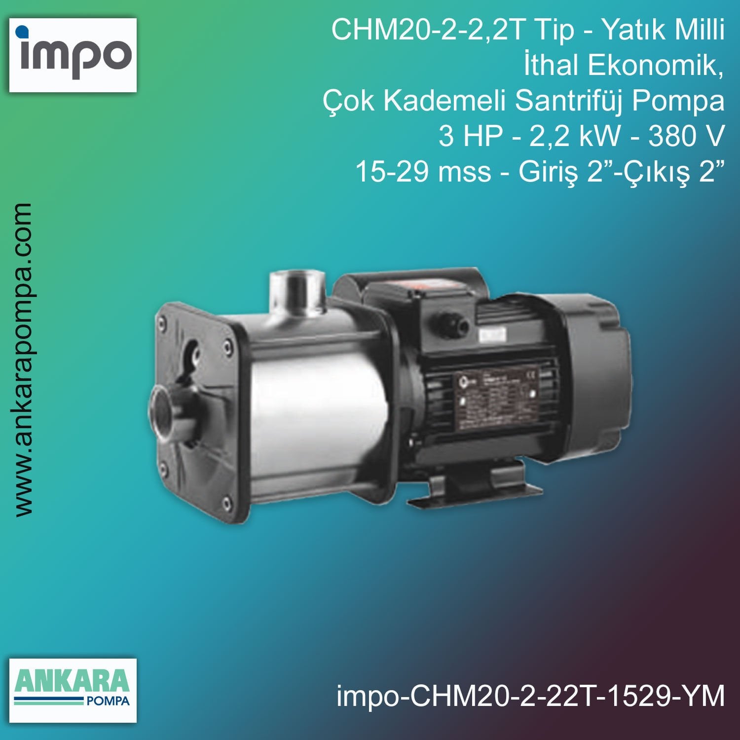 CHM20-2-2,2T Tip - Yatık Milli, 3 HP, 2,2kW, 380V, 15-29 mss, Giriş 2”-Çıkış 2”, İthal Çok Kademeli Santrifüj Pompalar