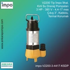 V2200 Tip - 3 HP, 380V, 4,4-17 mss, Çıkış 3”, Kablolu, İthal Kirli Su Drenaj Pompaları