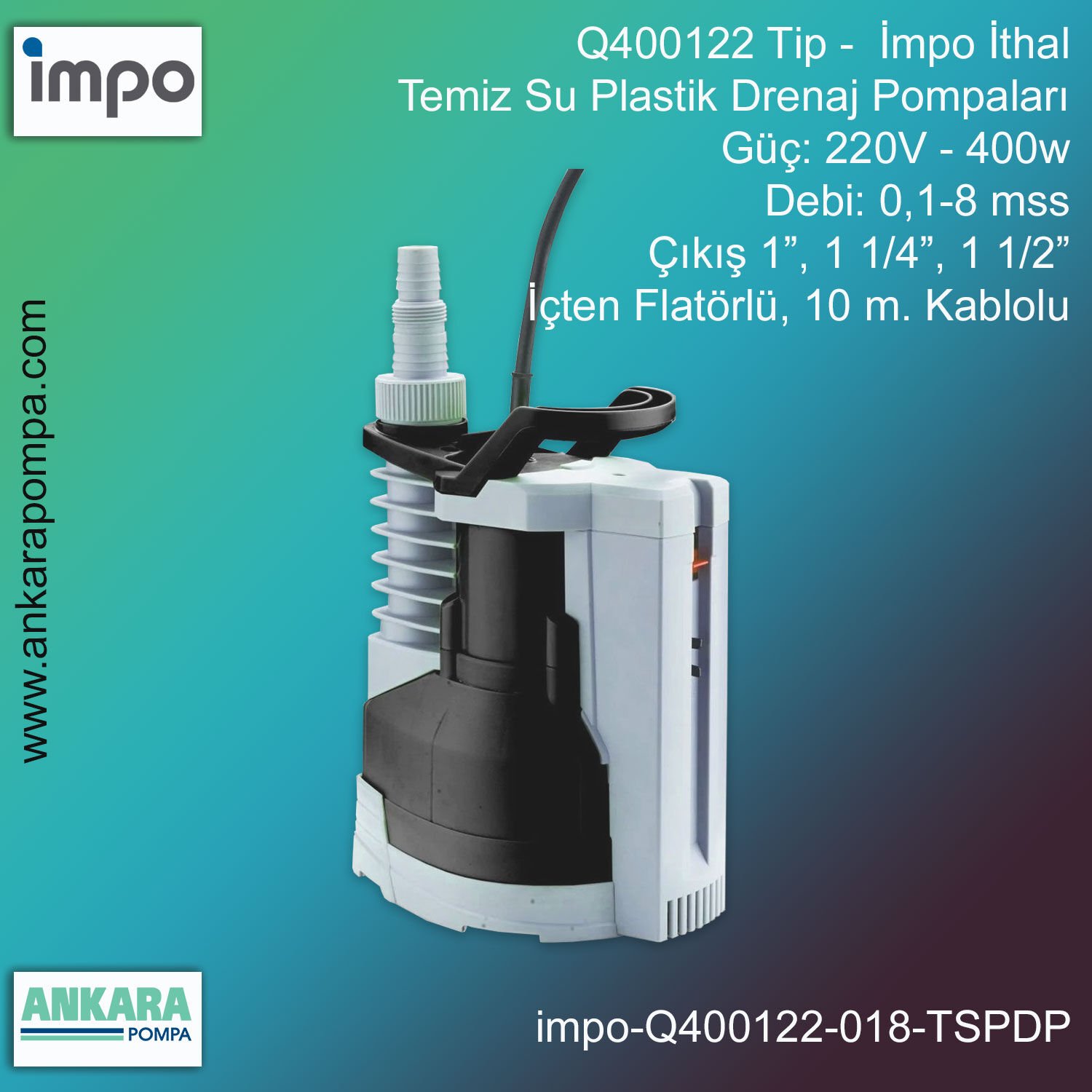 Q400122 Tip - 220V-400w Gücünde, 0,1-8 mss, Giriş/Çıkış 1”-1 1/4''-1 1/2'', İthal Temiz Su Plastik Drenaj Pompa