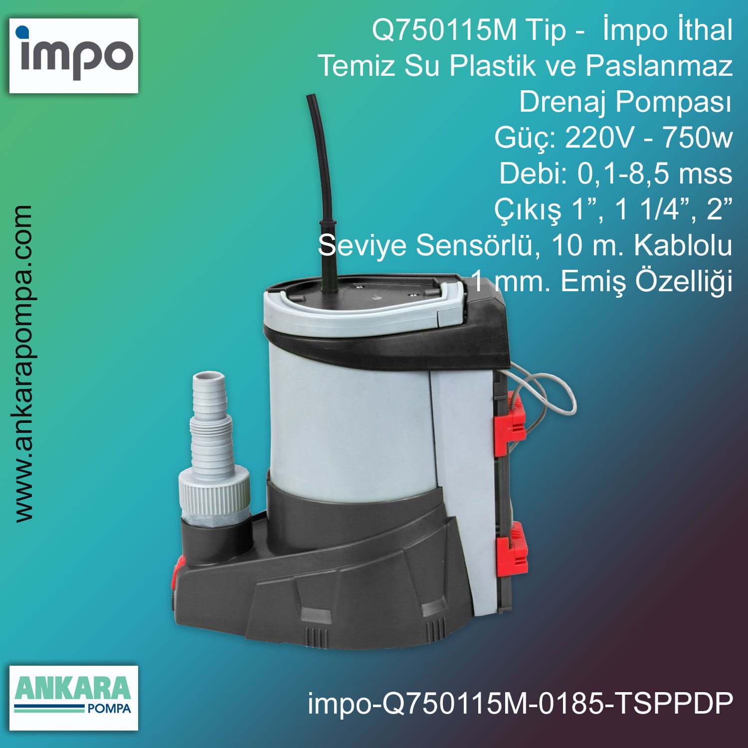 Q750115M Tip - 220V-750w Gücünde, 0,1-8,5 mss, Giriş/Çıkış 1”-1 1/4''-1 1/2'', İthal, Temiz Su, Plastik ve Paslanmaz Drenaj Pompa