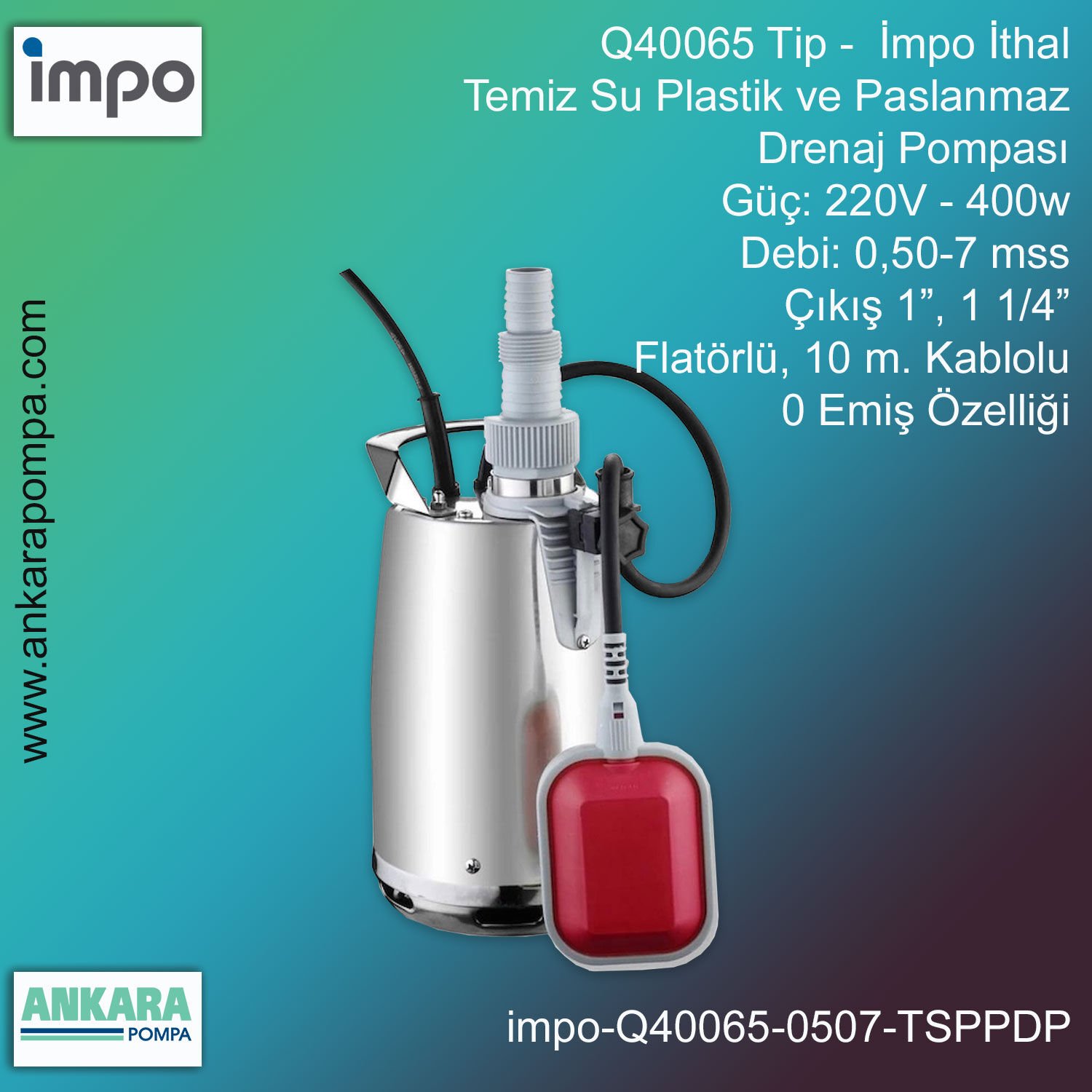 Q40065 Tip - 220V-400w Gücünde, 0,50-7 mss, Giriş/Çıkış 1”-1 1/4'', İthal, Temiz Su, Plastik ve Paslanmaz Drenaj Pompa
