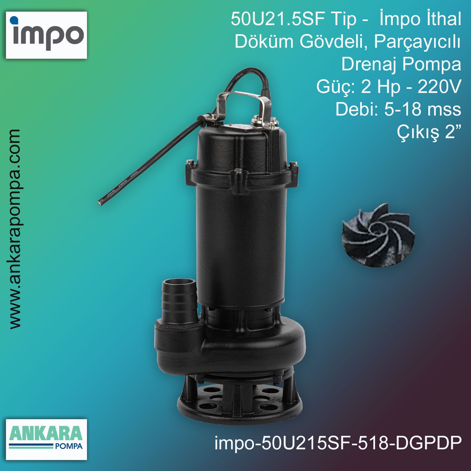 İmpo 50U21.5SF Tip - 2 Hp-220V Gücünde, 5-18 mss, Çıkış 2'', İthal, Döküm Gövdeli, Parçayıcılı, Drenaj Pompa