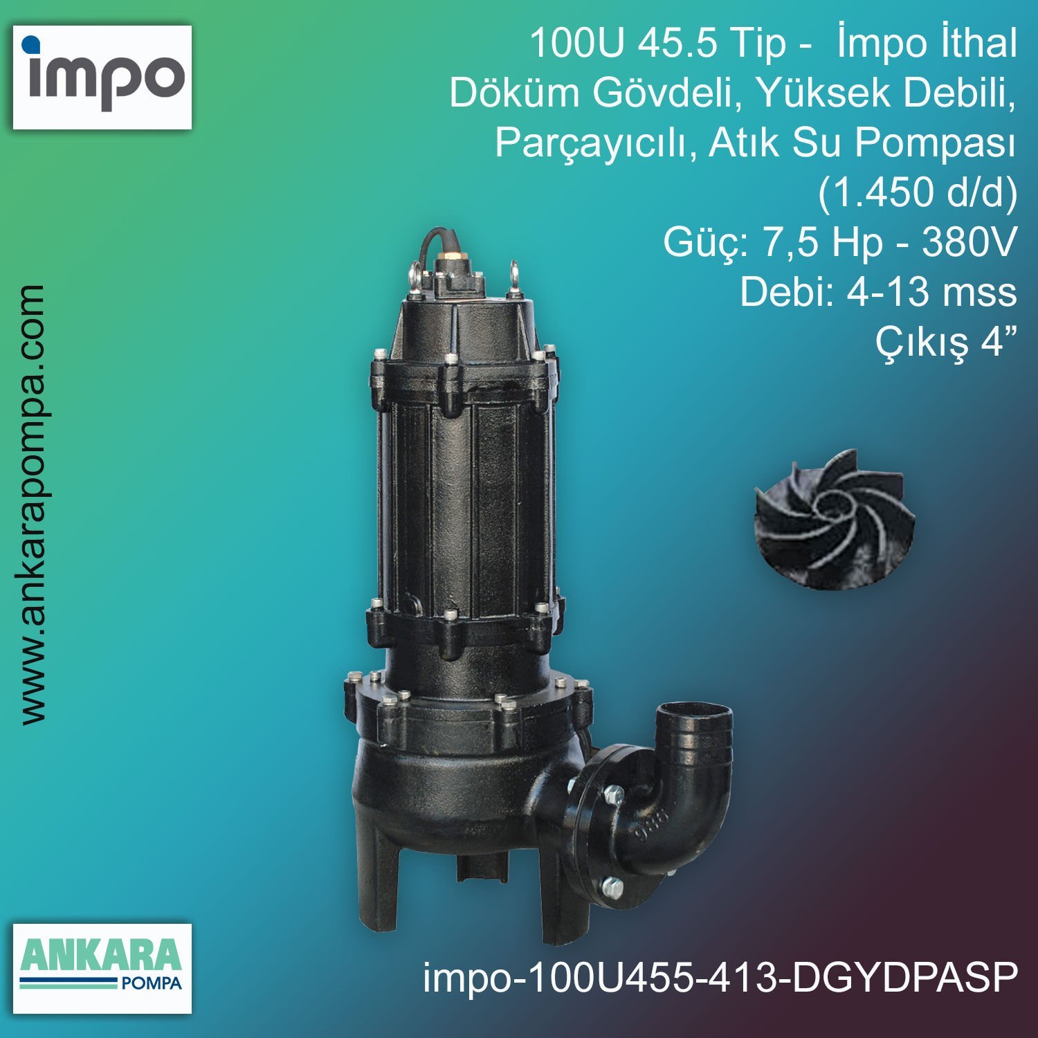 İmpo 100U 45.5 Tip - 7,5 Hp-380V Gücünde, 4-13 mss, Çıkış 4'', İthal, Döküm Gövdeli, Yüksek Debili, Parçayıcılı, Atık Su Pompası (1.450d/d)