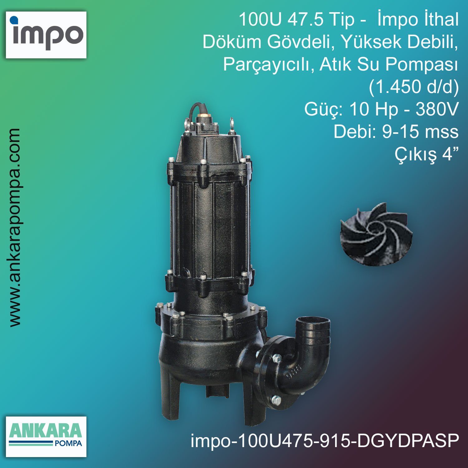 İmpo 100U 47.5 Tip - 10 Hp-380V Gücünde, 9-15 mss, Çıkış 4'', İthal, Döküm Gövdeli, Yüksek Debili, Parçayıcılı Atık Su Pompası (1.450d/d)