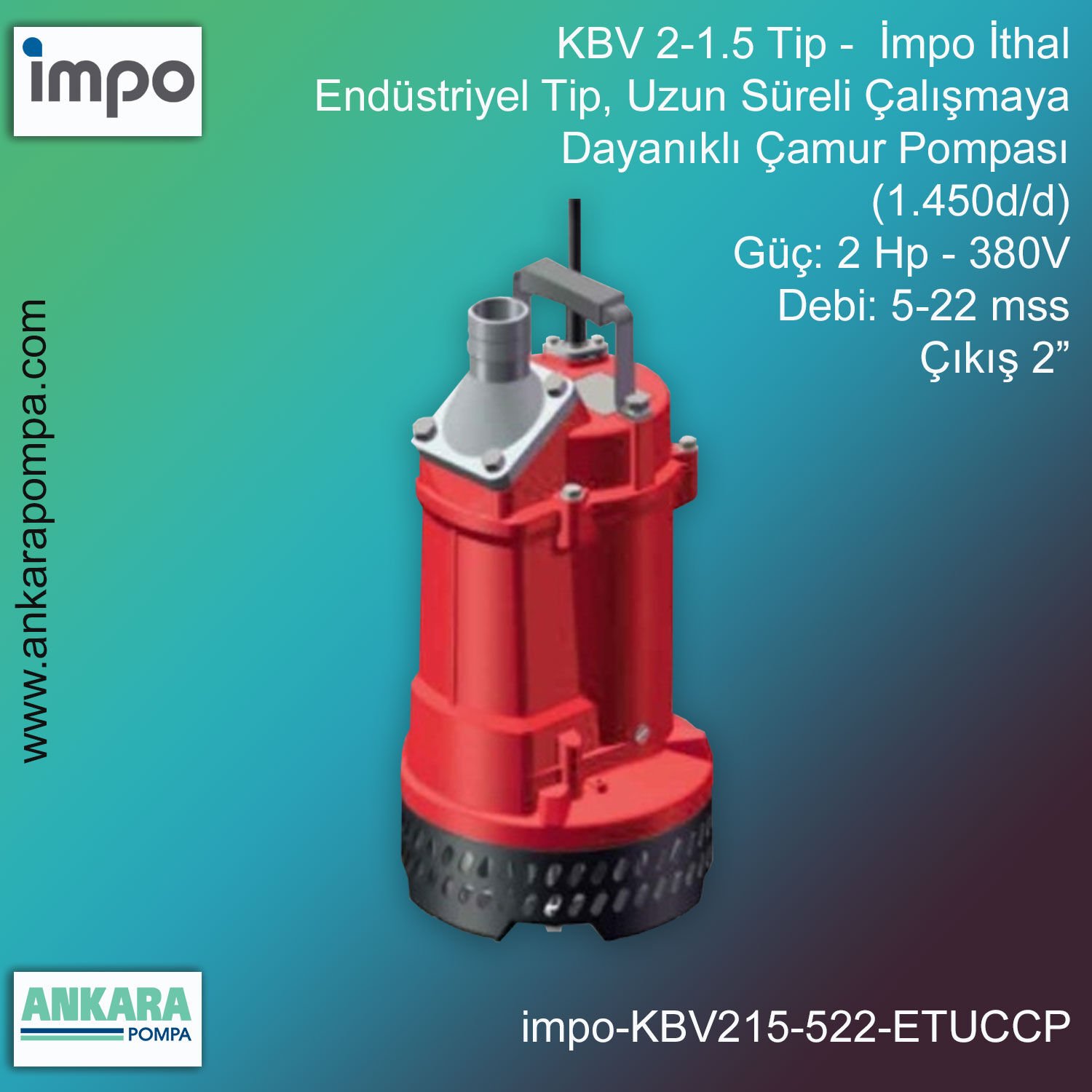 İmpo KBV 2-1.5 Tip - 2 Hp-380V Gücünde, 5-22 mss, Çıkış 2'', İthal, Düşük Su Seviyesinde Uzun Süreli Çalışmaya Dayanıklı, Drenaj Pompası