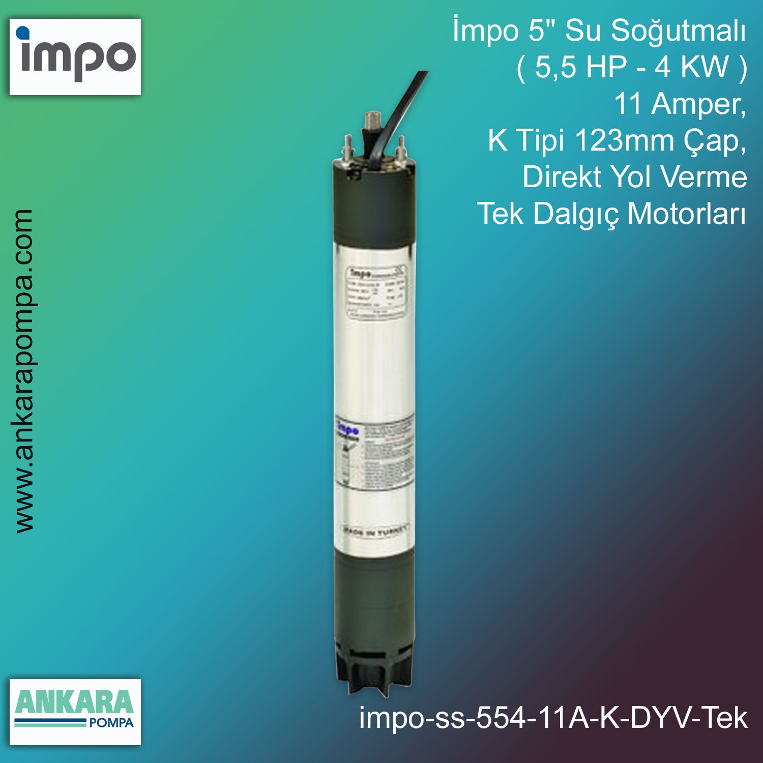 İmpo 5'' Su Soğutmalı ( 5,5 HP - 4 KW ) 11 Amper, K Tipi 123mm Çap,  Direkt Yol Verme Tek Dalgıç Motorları