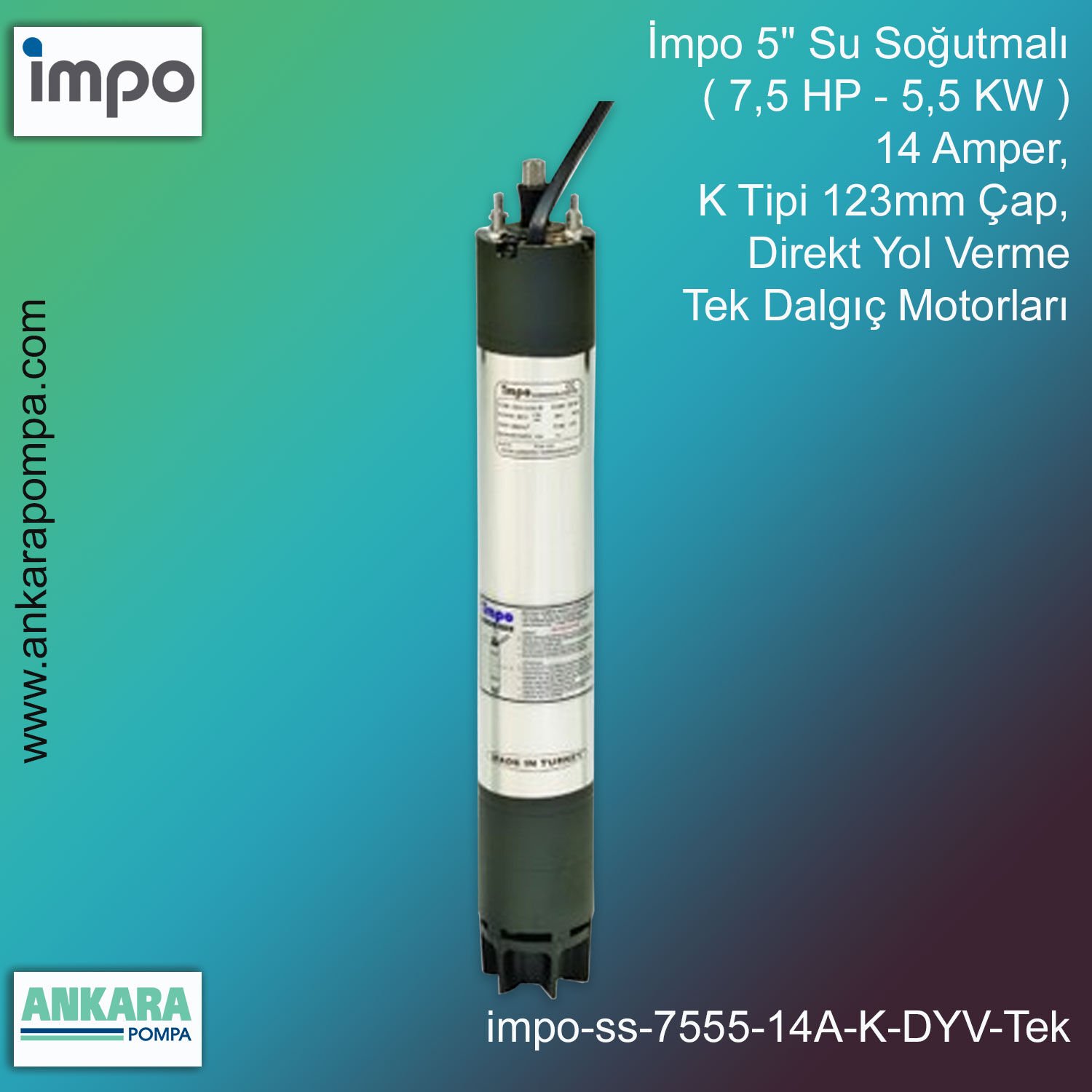 İmpo 5'' Su Soğutmalı ( 7,5 HP - 5,5 KW ) 14 Amper, K Tipi 123mm Çap,  Direkt Yol Verme Tek Dalgıç Motorları