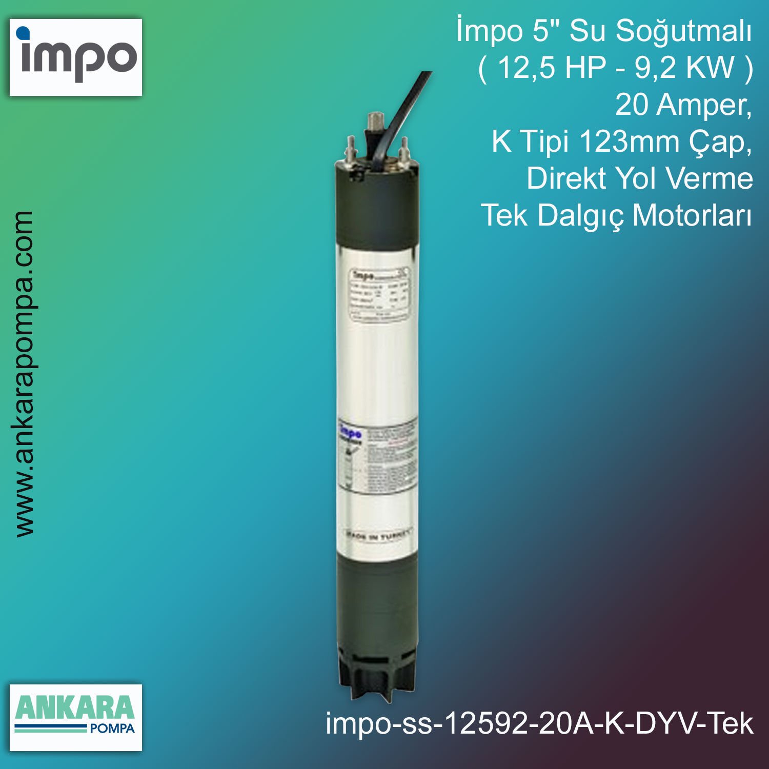 İmpo 5'' Su Soğutmalı ( 12,5 HP - 9,2 KW ) 20 Amper, K Tipi 123mm Çap,  Direkt Yol Verme Tek Dalgıç Motorları