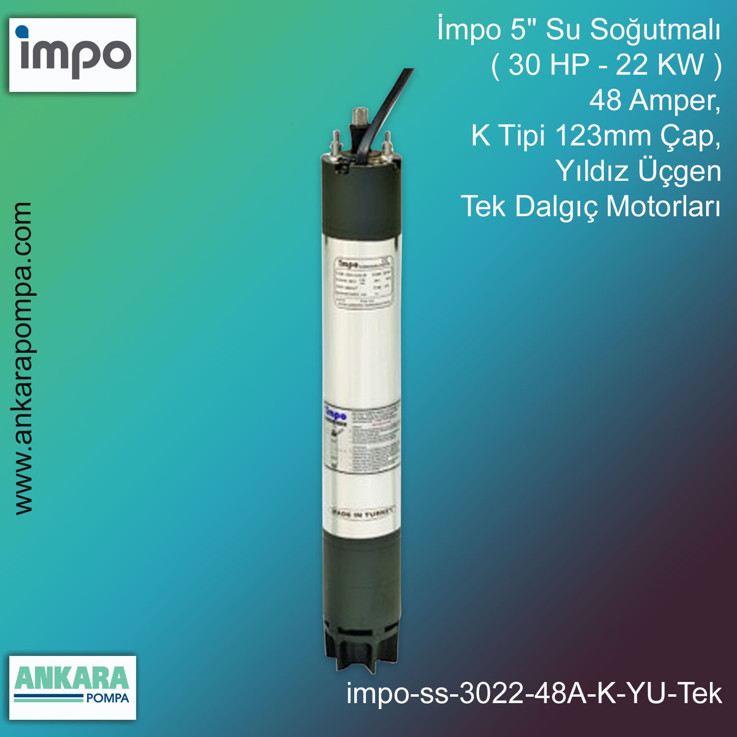 İmpo 5'' Su Soğutmalı ( 30 HP - 22 KW ) 48 Amper, K Tipi 123mm Çap,  Yıldız Üçgen Tek Dalgıç Motorları