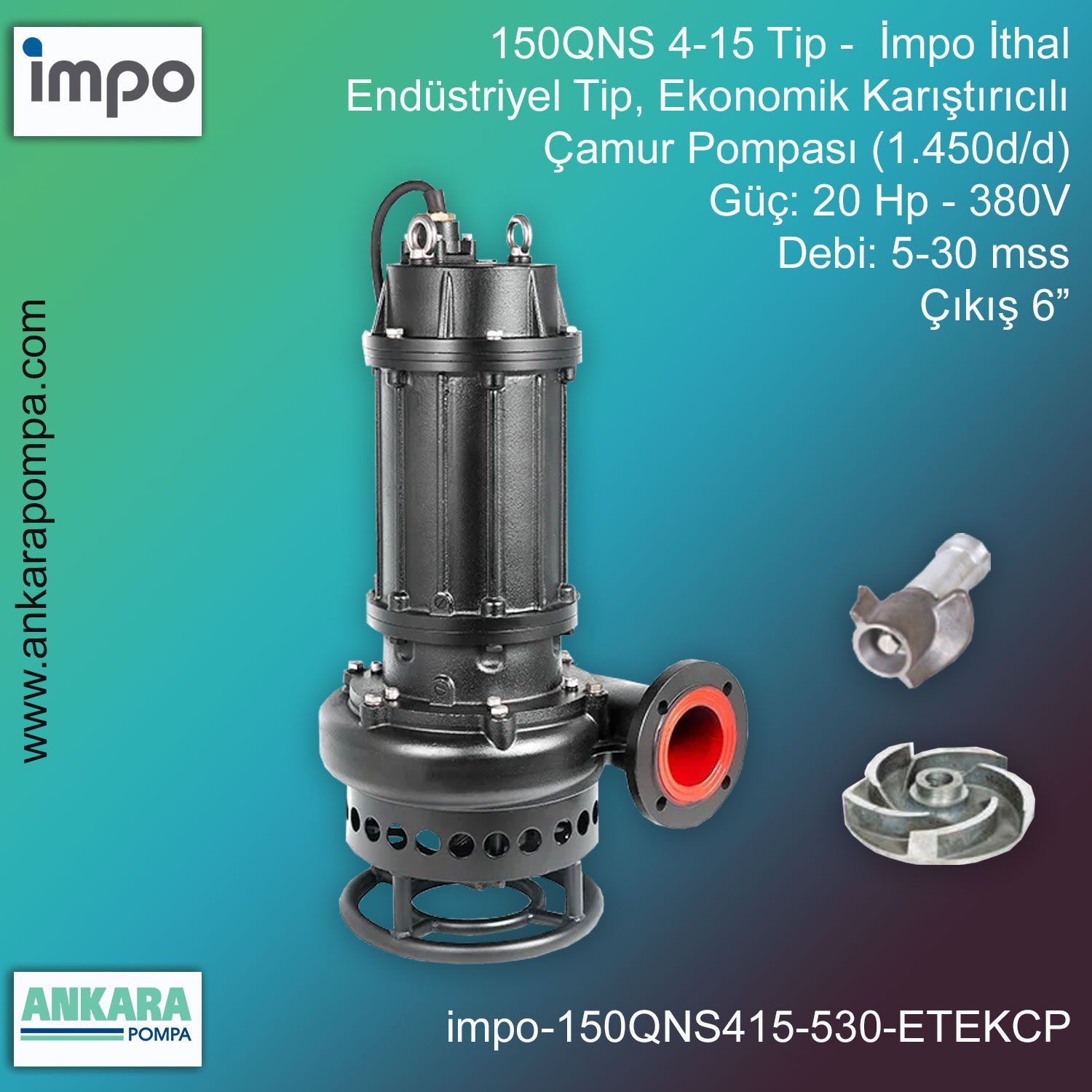 İmpo 150QNS 4-15 Tip - 20 Hp-380V Gücünde, 5-30 mss, Çıkış 6'', İthal, Endüstriyel Tip, Ekonomik Karıştırıcılı Çamur Pompası (1.450d/d)