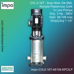 İmpo CVL 5-16T Tip - 3 Hp-380V Gücünde, 48-108 mss, Çıkış 1 1/4'', İthal, Dik Milli, Komple Paslanmaz Çelik, In Line Pompa