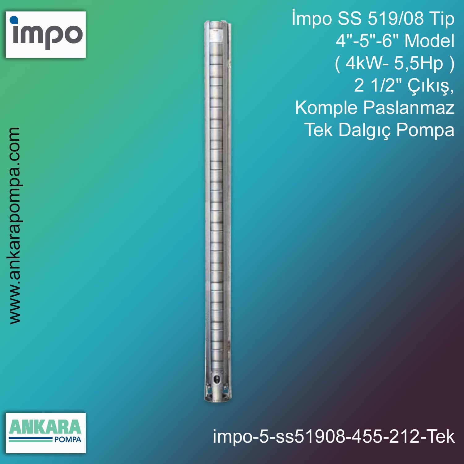 İmpo SS 519/08 Tip 4''-5''-6'' Model ( 4kW- 5,5Hp ) 2 1/2'' Çıkış, Komple Paslanmaz Tek Dalgıç Pompa
