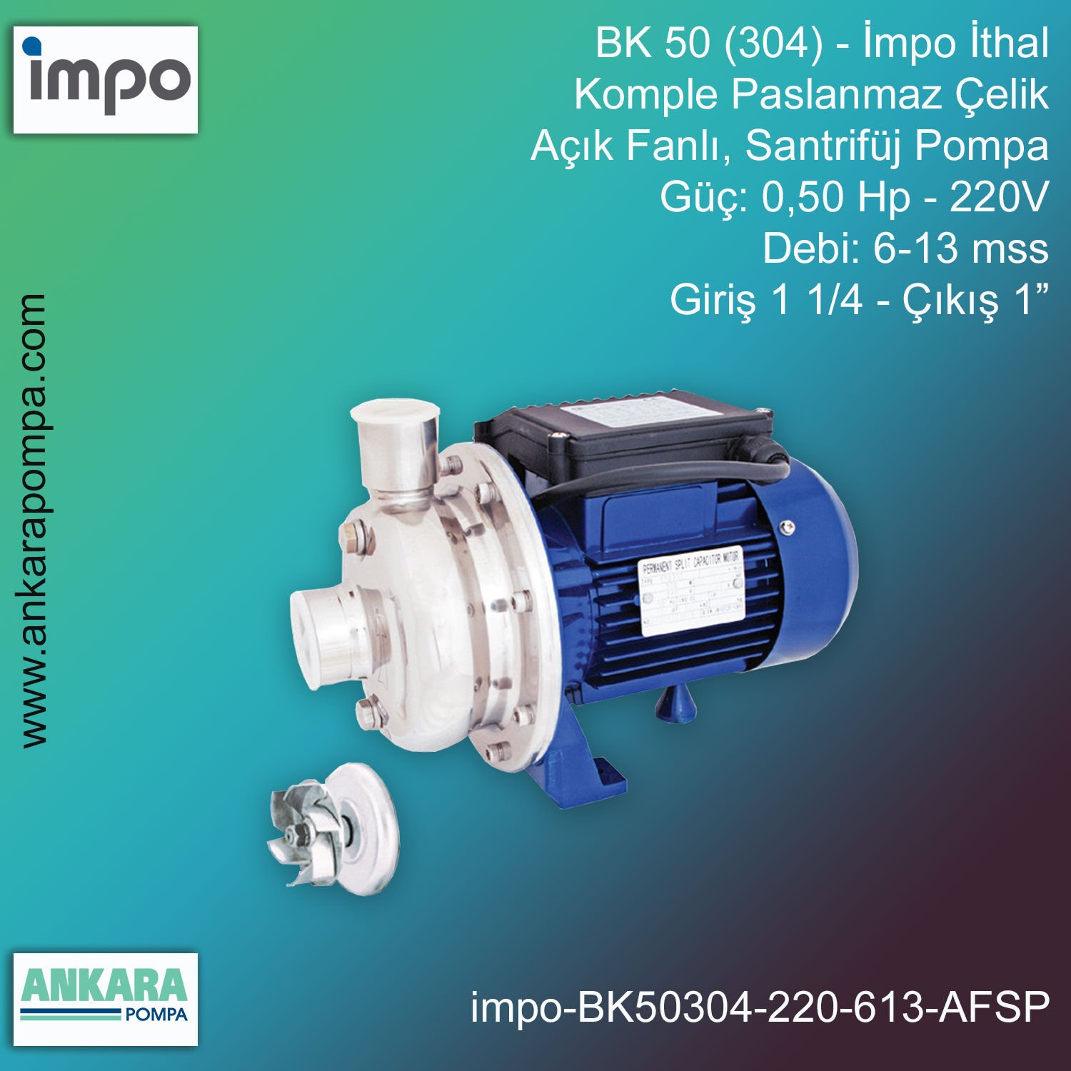 İmpo BK 50 (304) Tip - 0,50 Hp-220V Gücünde, 6-13 mss, Giriş 1 1/4''-Çıkış 1'', İthal, Komple Paslanmaz Çelik, Açık Fanlı, Santrifüj Pompa