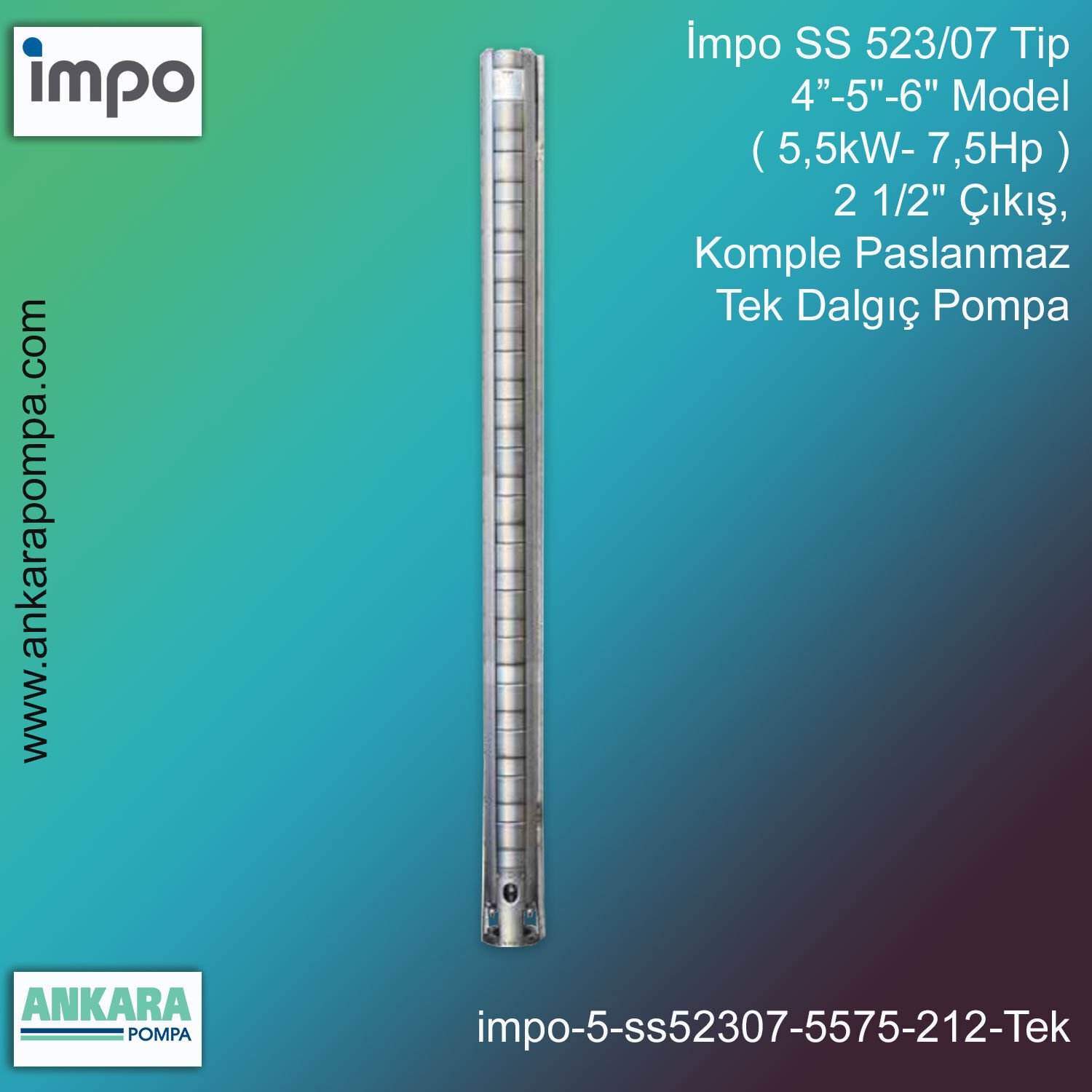İmpo SS 523/07 Tip 4''-5''-6'' Model (5,5kW- 7,5Hp ) 2 1/2'' Çıkış, Komple Paslanmaz Tek Dalgıç Pompa