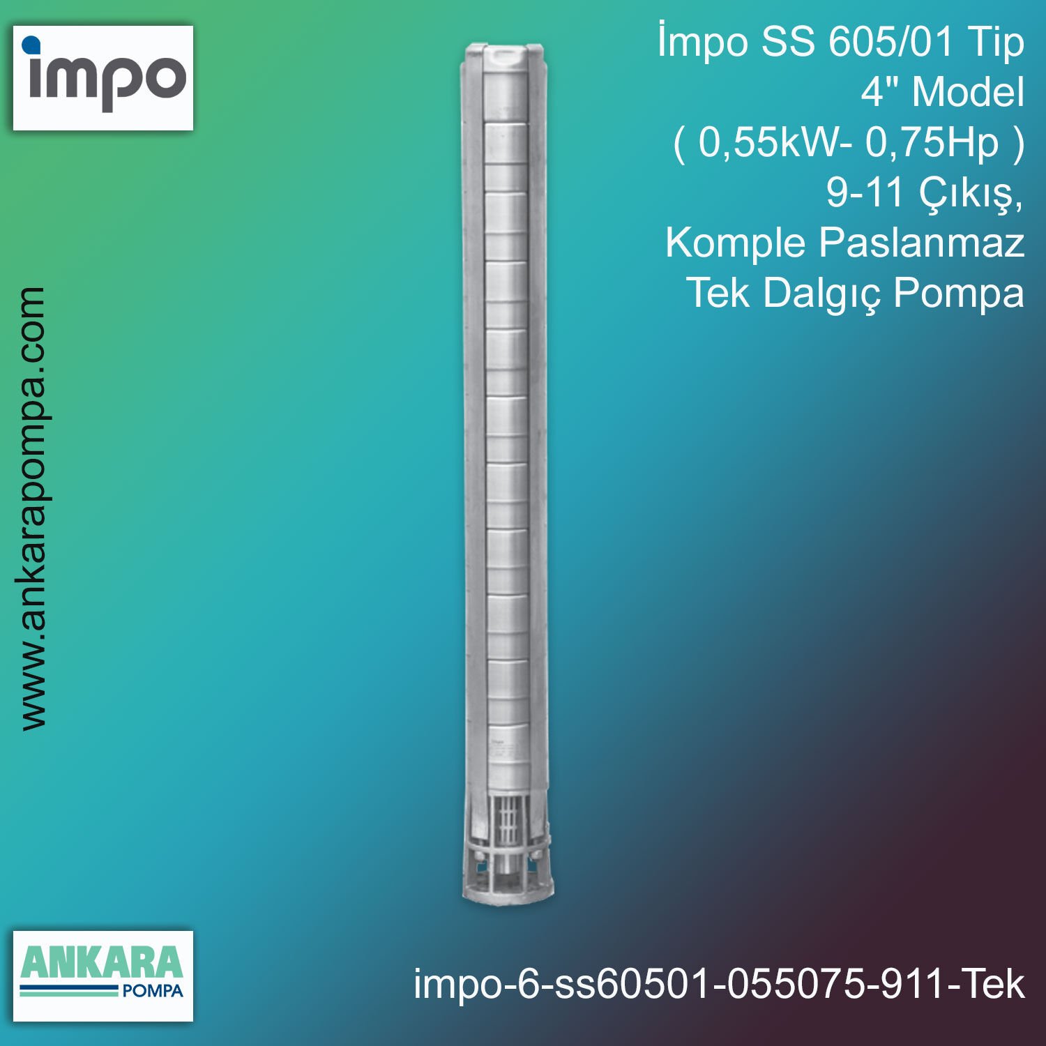 İmpo SS 605/01 Tip 4'' Model (0,55kW- 0,75Hp ) 9-11 Çıkış, Komple Paslanmaz Tek Dalgıç Pompa