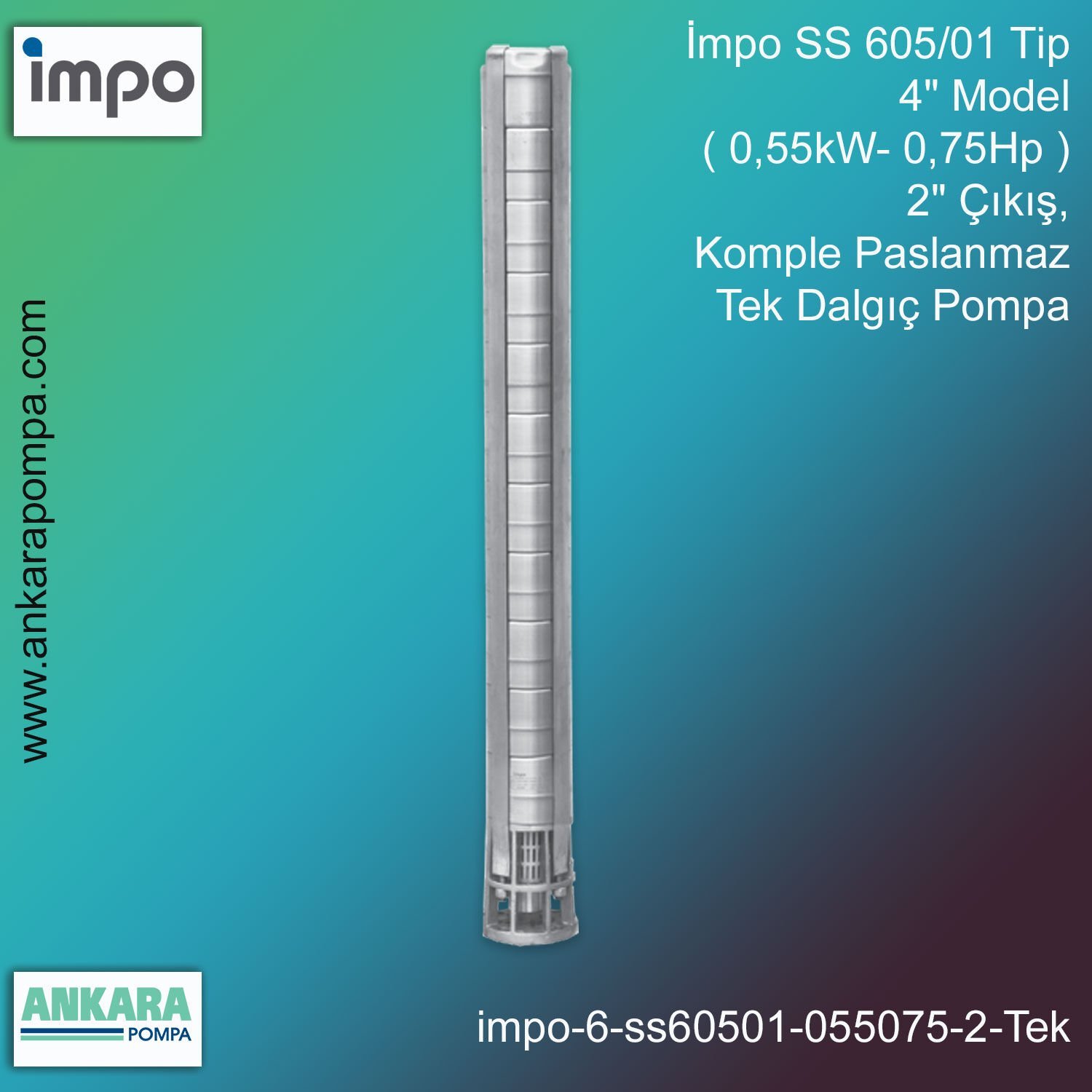 İmpo SS 605/01 Tip 4'' Model (0,55kW- 0,75Hp ) 2'' Çıkış, Komple Paslanmaz Tek Dalgıç Pompa
