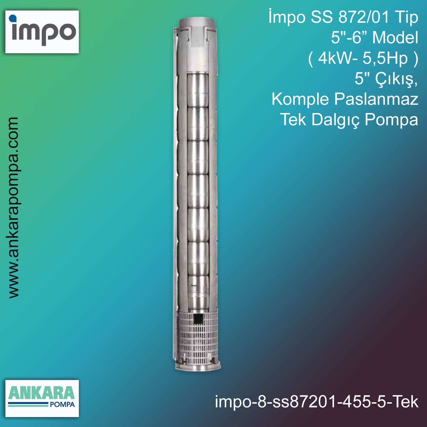 İmpo SS 872/01 Tip 5''-6'' Model (4kW- 5,5Hp ) 5'' Çıkış, Komple Paslanmaz Tek Dalgıç Pompa