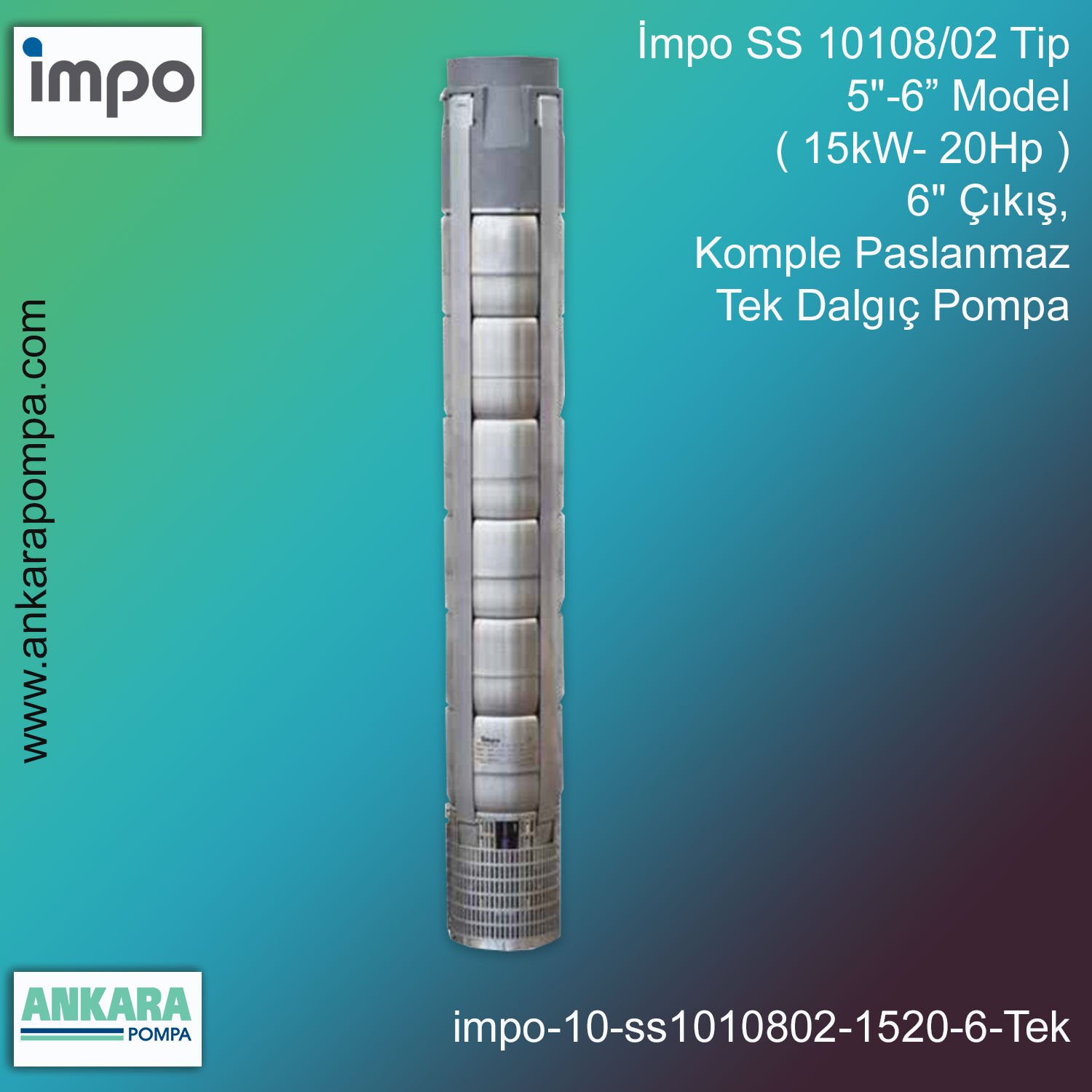 İmpo SS 10108/02 Tip 5''-6'' Model (15kW- 20Hp ) 6'' Çıkış, Komple Paslanmaz Tek Dalgıç Pompa