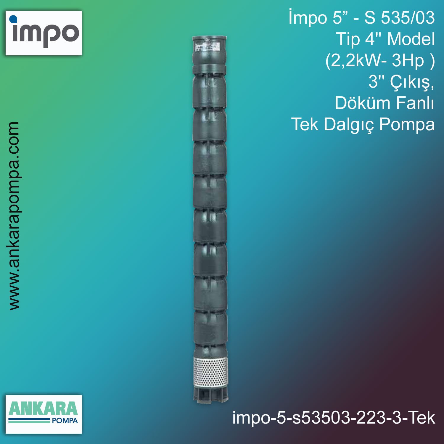 İmpo 5” - S 535/03 Tip 4'' Model (2,2kW- 3Hp ), 3'' Çıkış, Döküm Fanlı Tek Dalgıç Pompa