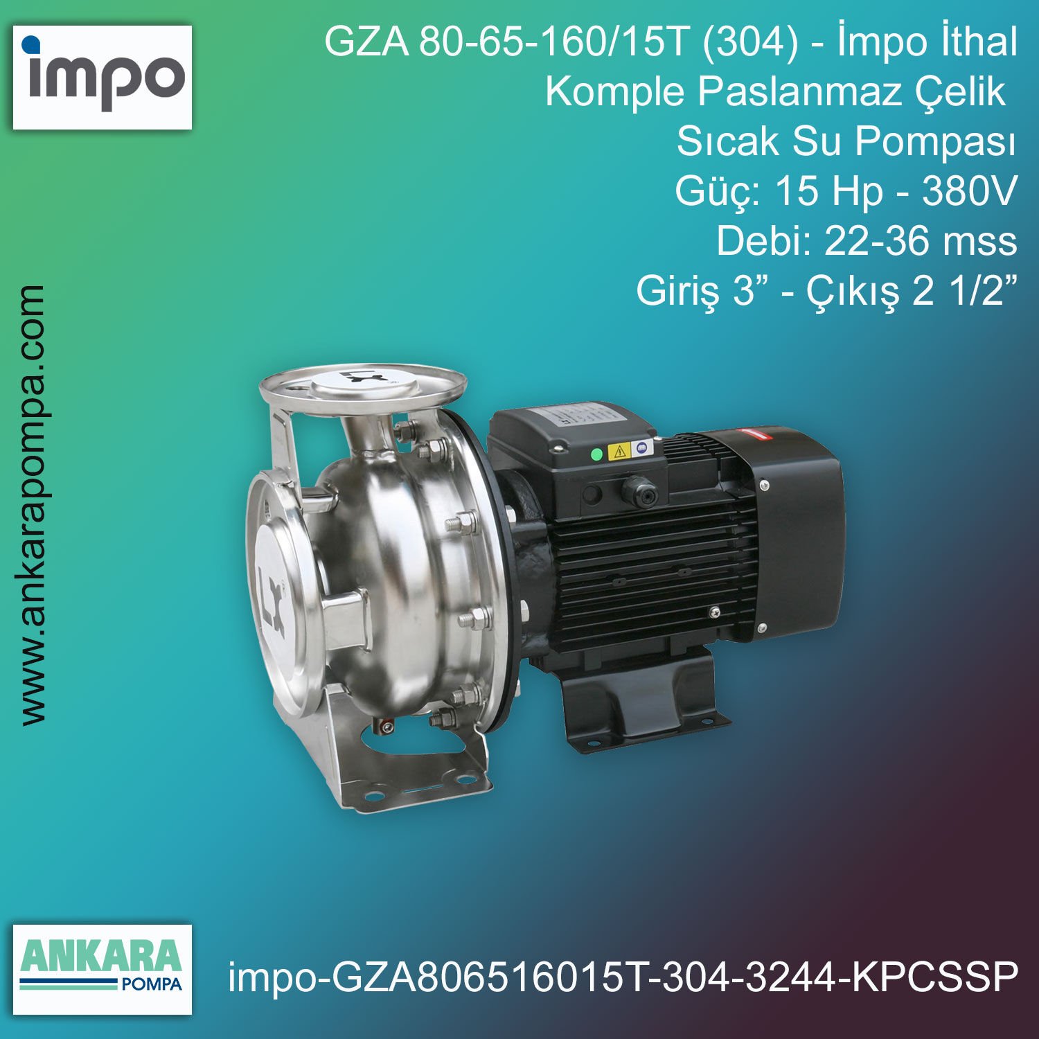İmpo GZA 80-65-160/15T (304) Tip - 20 Hp-380V Gücünde, 32-44 mss, Giriş 3''-Çıkış 2 1/2'', İthal, Komple Paslanmaz Çelik, Sıcak Su Pompası