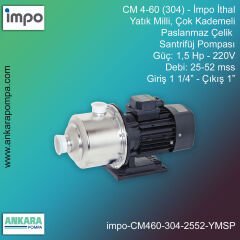 İmpo CM 4-60 (304) Tip - 1,5 Hp-220V Gücünde, 25-52 mss, Giriş 1 1/4''-Çıkış 1'', İthal, Yatık Milli, Çok Kademeli Çelik Santrifüj Pompa