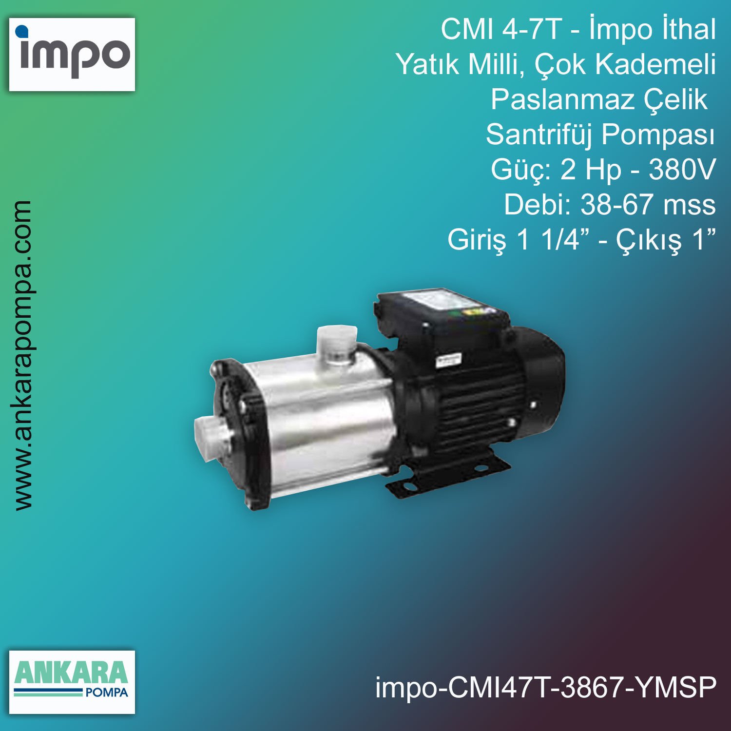 İmpo CMI 4-7T Tip - 2 Hp-380V Gücünde, 38-67 mss, Giriş 1 1/4''-Çıkış 1'', İthal, Yatık Milli, Çok Kademeli Çelik Santrifüj Pompa