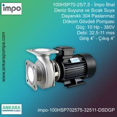 İmpo 100HSP70-25/7,5T Tip - 10 Hp-380V Gücünde, 11-32,5 mss, Giriş 4''-Çıkış 4'', İthal, Deniz Suyuna ve Sıcak Suya Dayanıklı 304 Paslanmaz Döküm Pompa