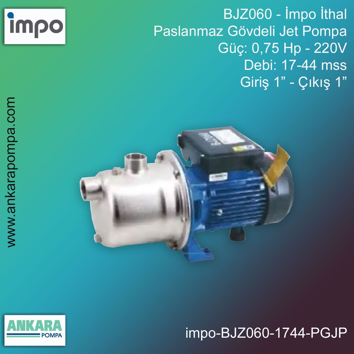İmpo BJZ060 Tip - 0,75 Hp-220V Gücünde, 17-44 mss, Giriş 1''-Çıkış 1'', İthal, Paslanmaz Gövdeli Jet Pompa