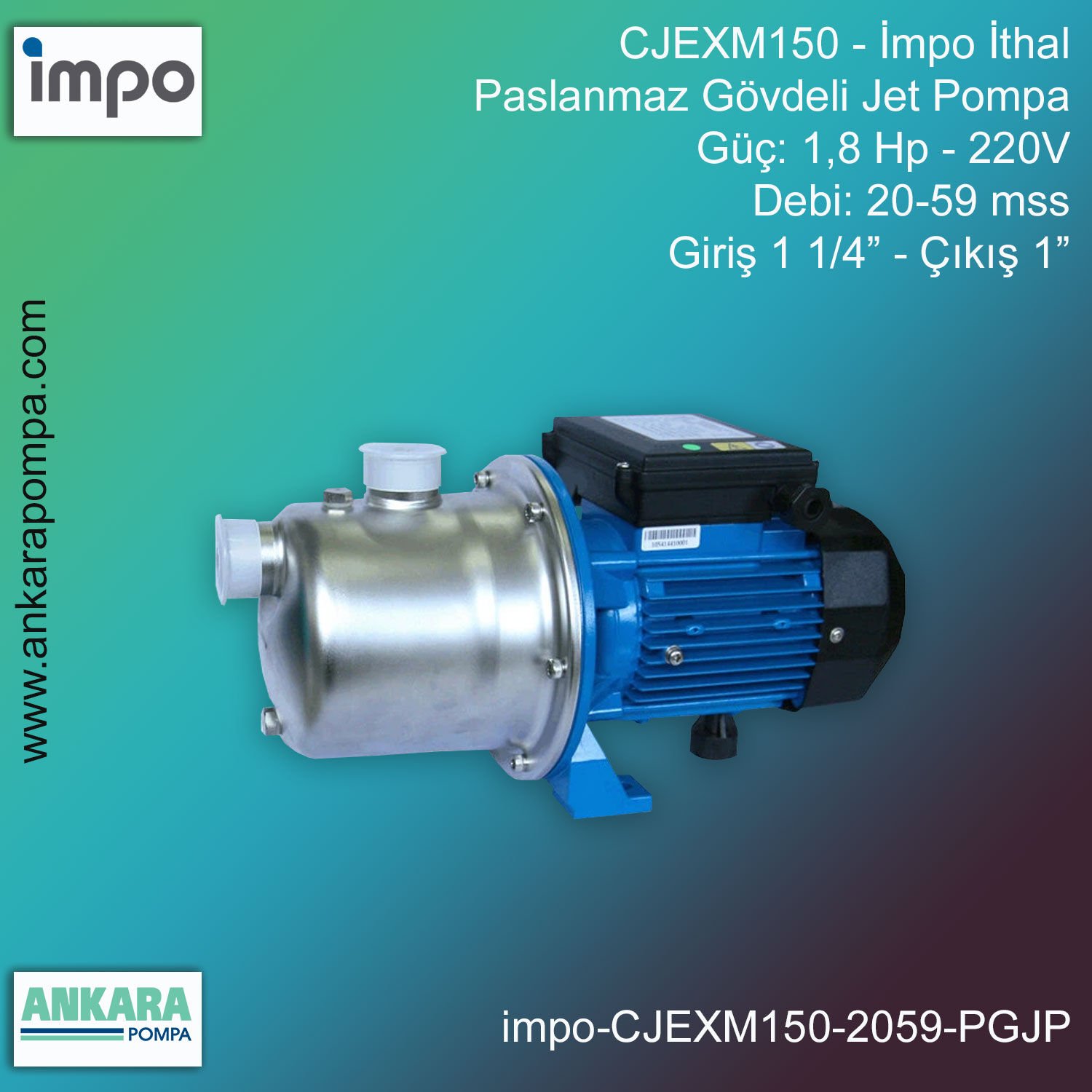 İmpo impo-CJEXM150 Tip - 1,8 Hp-220V Gücünde, 20-59 mss, Giriş 1 1/4''-Çıkış 1'', İthal, Paslanmaz Gövdeli Jet Pompa