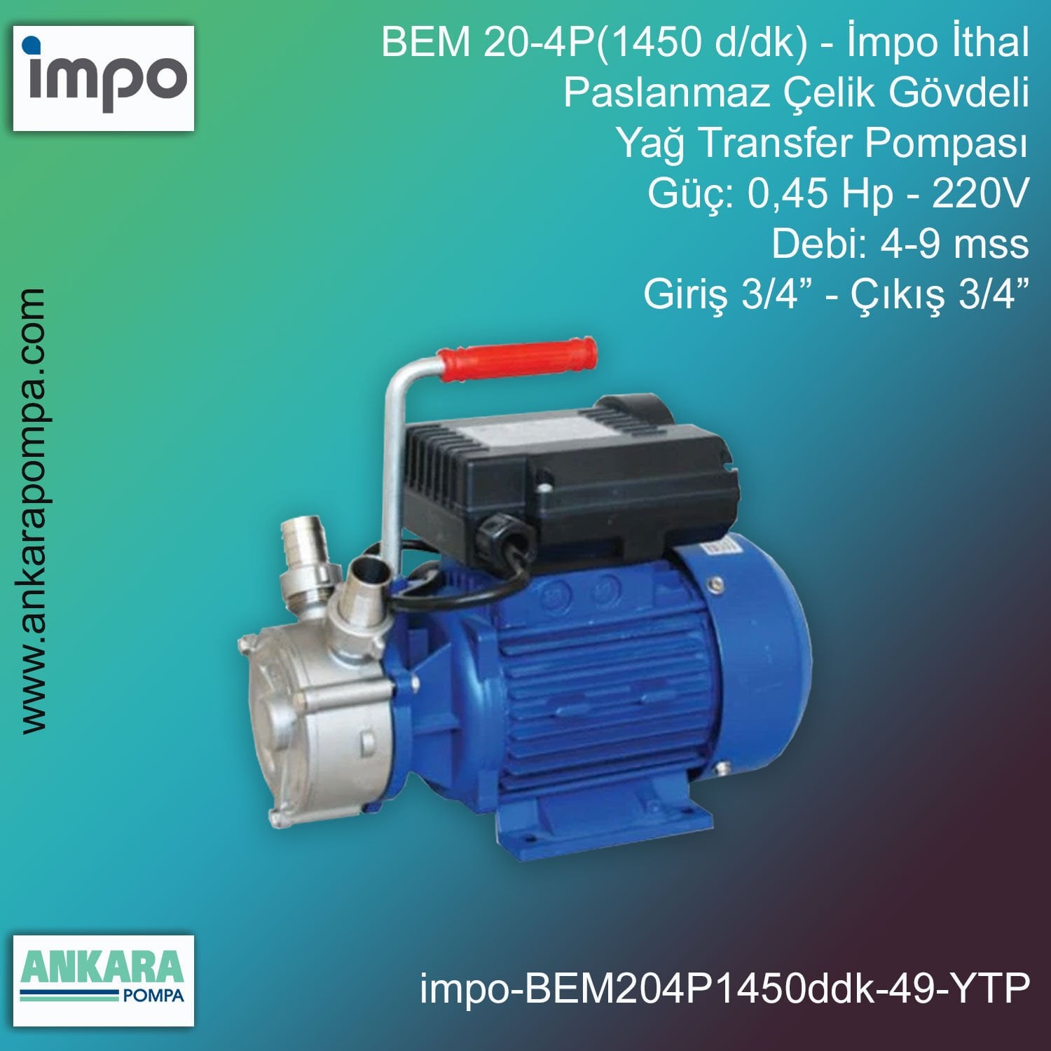 İmpo BEM 20-4P(1450 d/dk) Tip - 0,45 Hp-220V Gücünde, 4-9 mss, Giriş 3/4''-Çıkış 3/4'', İthal, Paslanmaz Çelik Yağ  Transfer Pompası