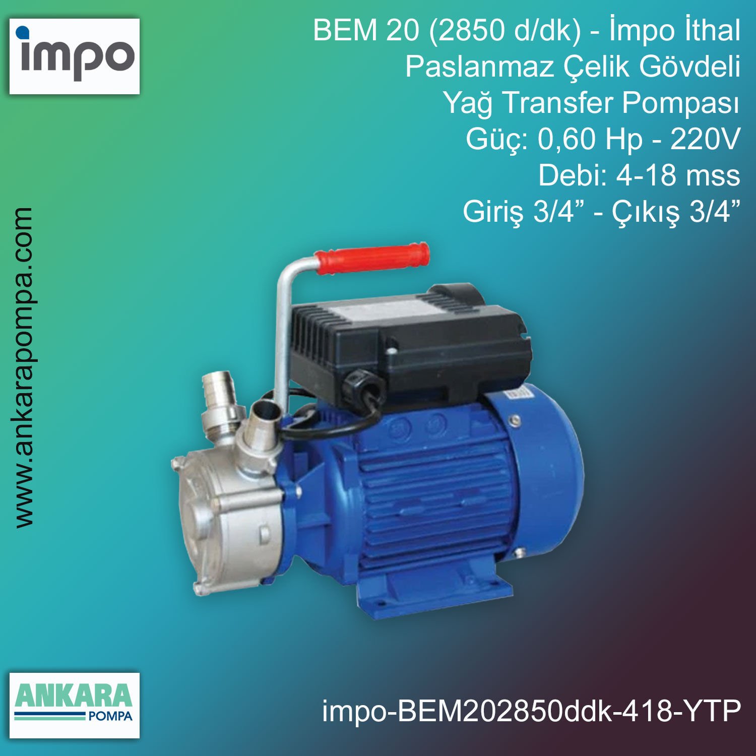 İmpo BEM 20 (2850 d/dk) Tip - 0,60 Hp-220V Gücünde, 4-18 mss, Giriş 3/4''-Çıkış 3/4'', İthal, Paslanmaz Çelik Yağ  Transfer Pompası