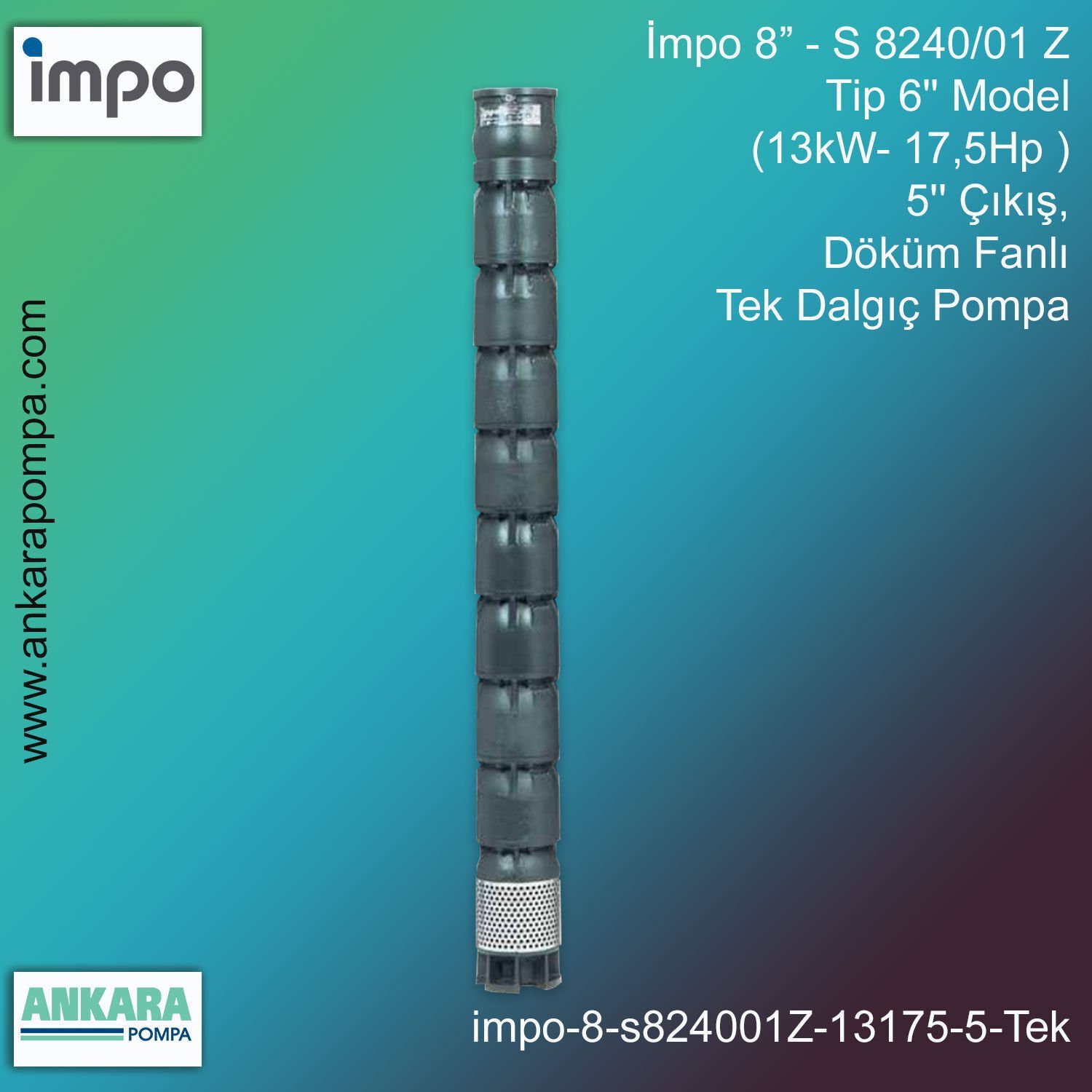 İmpo 8” - S 8240/01Z Tip 6'' Model (13kW- 17,5Hp ), 5'' Çıkış, Döküm Fanlı Tek Dalgıç Pompa
