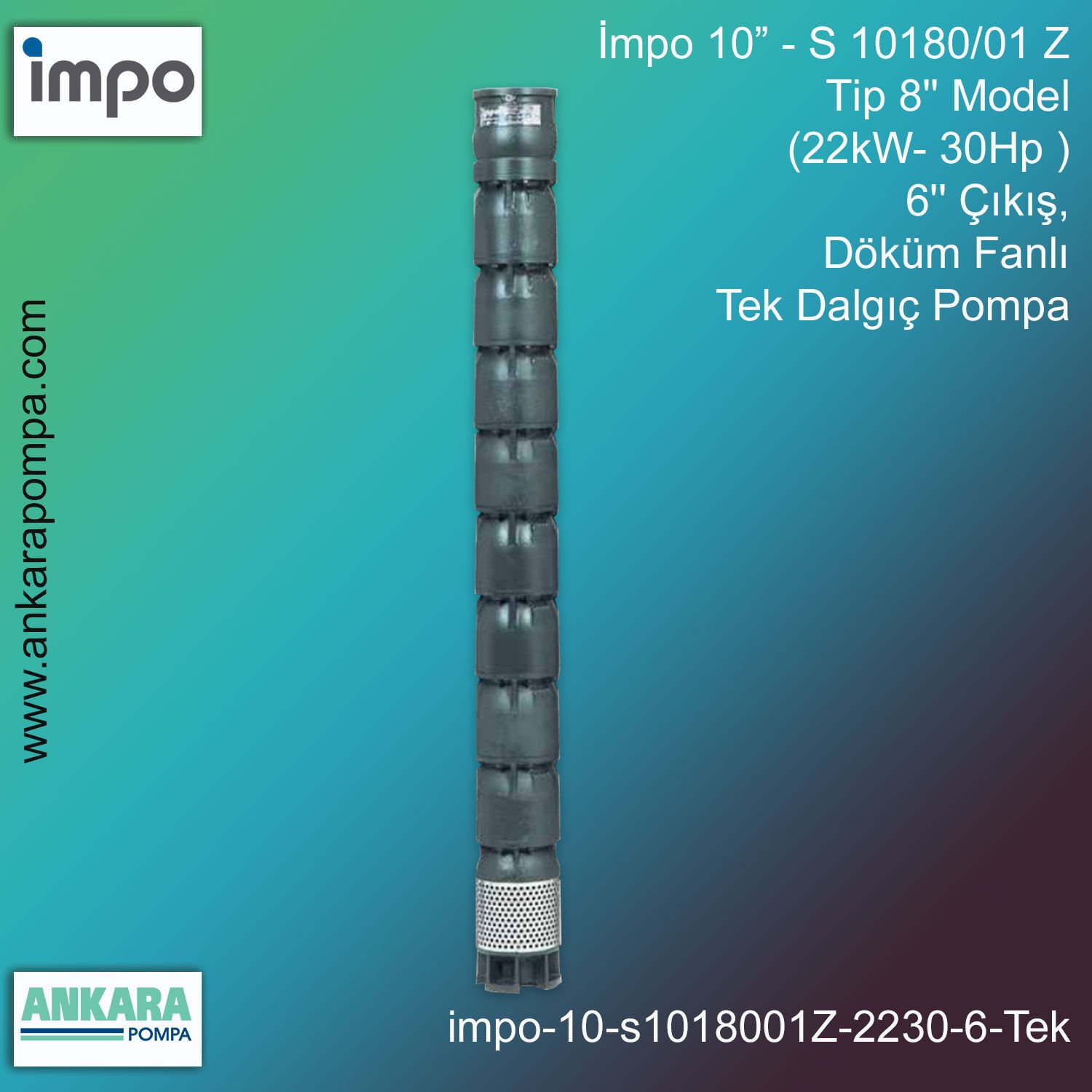 İmpo 10” - S 10180/01Z Tip 8'' Model (22kW- 30Hp ), 6'' Çıkış, Döküm Fanlı Tek Dalgıç Pompa