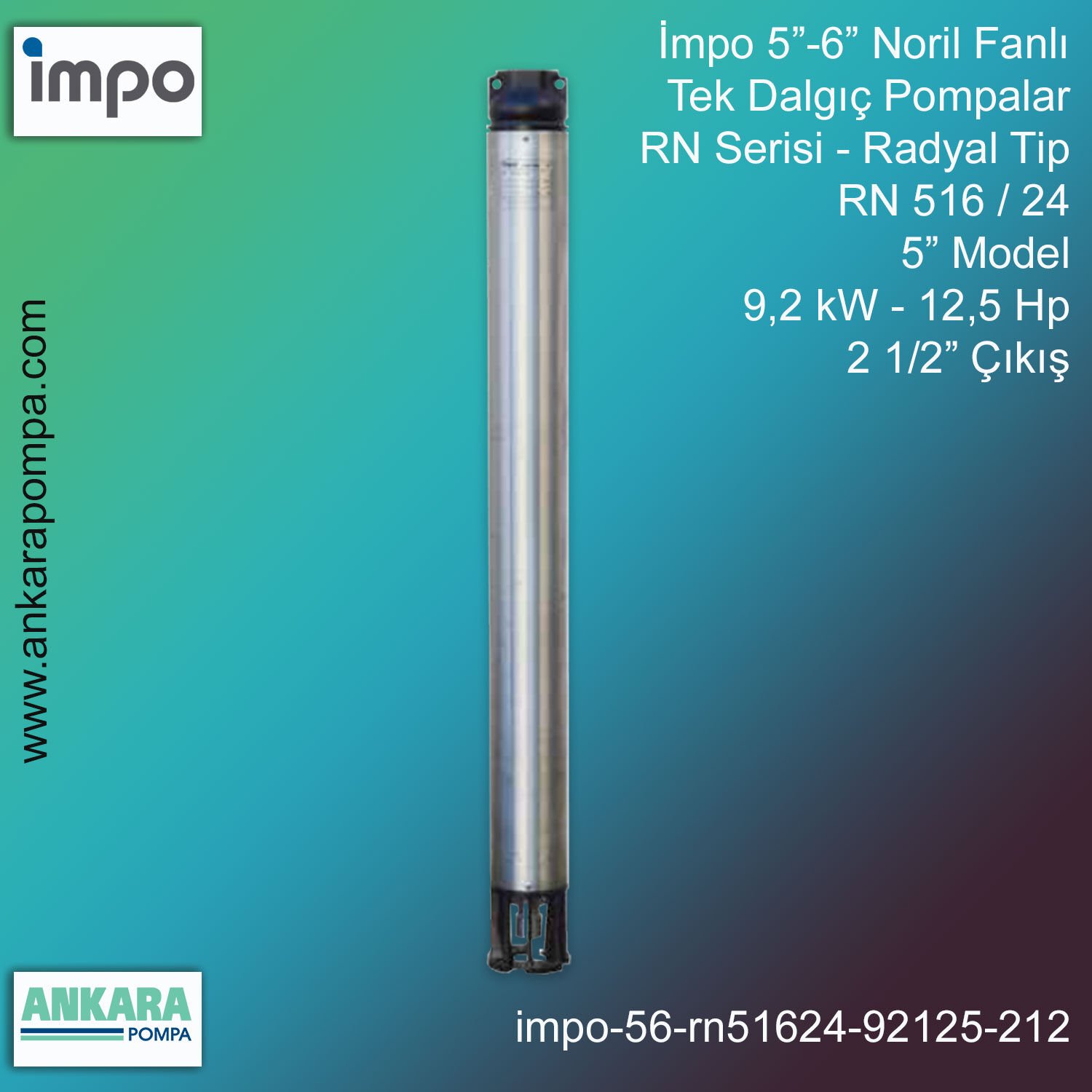 İmpo 5”-6'' - RN 516/24 Tip 5'' Model (9,2kW- 12,5Hp ), 2 1/2'' Çıkış, Noril Fanlı, Tek Dalgıç Pompalar