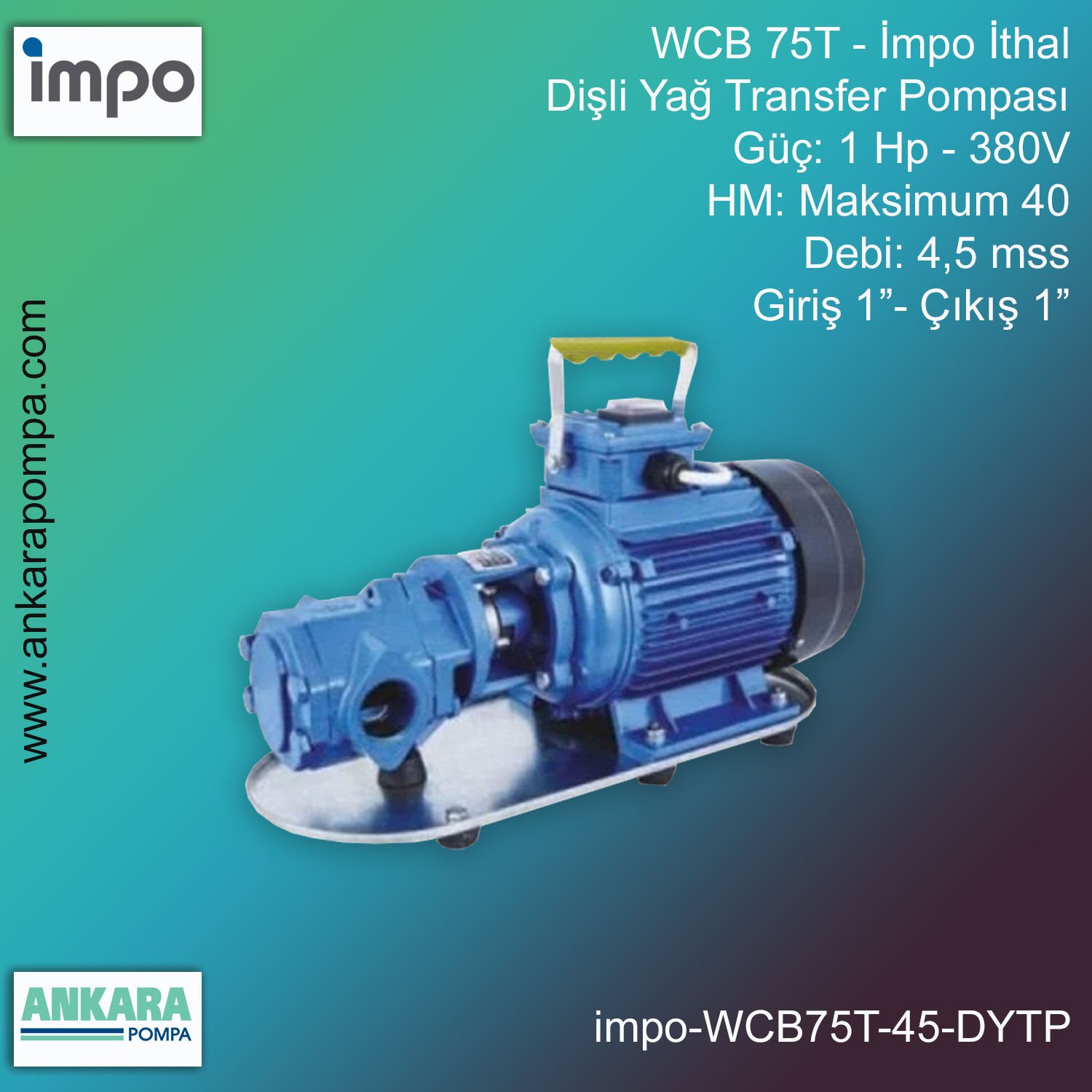 İmpo WCB 75T Tip - 1 Hp-380V Gücünde, Max HM 40, 4,5 mss, Giriş 1''-Çıkış 1'', İthal, Dişli Yağ Transfer Pompası