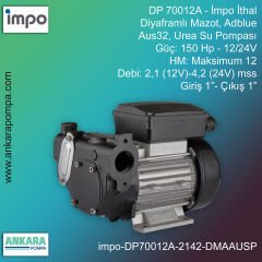 İmpo DP 70012A Tip - 150Hp-12/24V Gücünde, Max HM 12, 2,1 (12V)/4,2 (24V) mss, Giriş 1''-Çıkış 1'', İthal, Diyaframlı Mazot Yağ, Adblue, AUS32, Urea Su Pompası