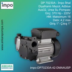 İmpo DP 70230A Tip - 370Hp-220V Gücünde, Max HM 16, 4,2 mss, Giriş 1''-Çıkış 1'', İthal, Diyaframlı Mazot Yağ, Adblue, AUS32, Urea Su Pompası